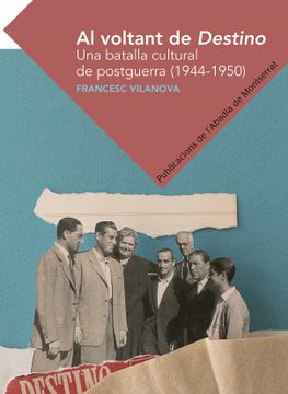 portada Al Voltant de Destino: Una Batalla Cultural de Postguerra (1944-1950): 239 (Textos i Estudis de Cultura Catalana)
