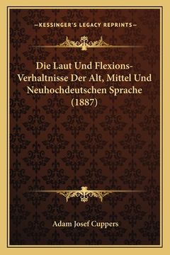 portada Die Laut Und Flexions-Verhaltnisse Der Alt, Mittel Und Neuhochdeutschen Sprache (1887) (en Alemán)