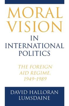 portada Moral Vision in International Politics: The Foreign aid Regime, 1949-1989 (en Inglés)
