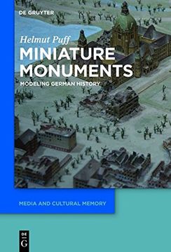 portada Miniature Monuments: Modeling German History (Media and Cultural Memory / Medien und kulturelle Erinnerung)