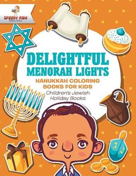 portada Delightful Menorah Lights - Hanukkah Coloring Books for Kids Children's Jewish Holiday Books (en Inglés)
