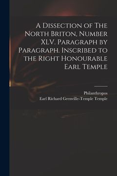 portada A Dissection of The North Briton, Number XLV. Paragraph by Paragraph. Inscribed to the Right Honourable Earl Temple (en Inglés)