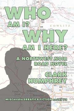 portada Who Am !? Why Am I Here?: A Northwest Noir Road Novel (en Inglés)