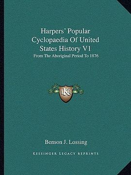 portada harpers' popular cyclopaedia of united states history v1: from the aboriginal period to 1876 (in English)