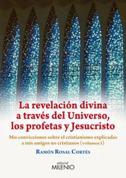 portada La revelación divina a través del Universo, los profetas y Jesucristo: Mis convicciones sobre el cristianimso explicadas a mis amigos no cristianos (Alfa)
