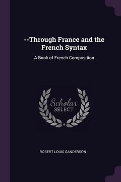 portada --Through France and the French Syntax: A Book of French Composition