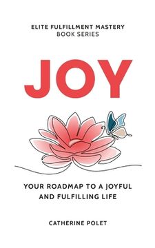 portada Joy: Your Roadmap To A Joyful And Fulfilling Life (en Inglés)