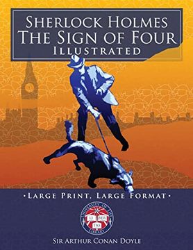 portada Sherlock Holmes: The Sign of Four - Illustrated, Large Print, Large Format: Giant 8. 5" x 11" Size: Large, Clear Print & Pictures - Complete & Unabridged! (University of Life Library) (in English)