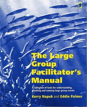 portada The Large Group Facilitator's Manual: A Collection of Tools for Understanding, Planning and Running Large Group Events (en Inglés)