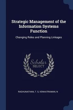 portada Strategic Management of the Information Systems Function: Changing Roles and Planning Linkages (in English)