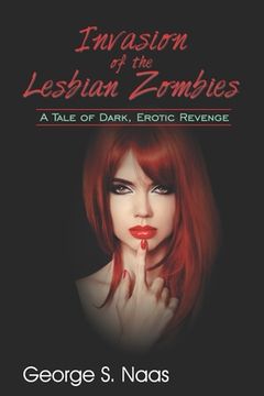 portada Invasion of the Lesbian Zombies: A Tale of Dark, Erotic Revenge (in English)