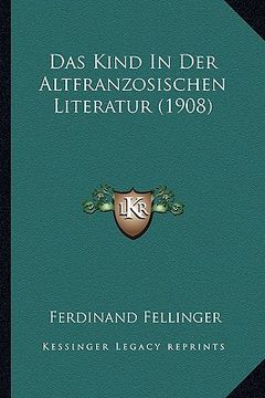 portada Das Kind In Der Altfranzosischen Literatur (1908) (en Alemán)