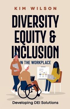 portada Diversity, Equity, and Inclusion in the Workplace: Developing DEI Solutions