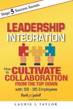 portada Leadership Integration: How to Cultivate Collaboration from the Top Down with 58 - 95 Employees (en Inglés)