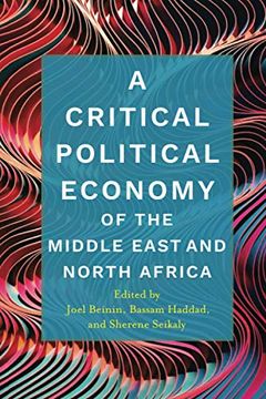 portada A Critical Political Economy of the Middle East and North Africa (Stanford Studies in Middle Eastern and Islamic Societies and Cultures)