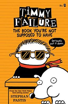portada Timmy Failure: The Book You're not Supposed to Have (en Inglés)