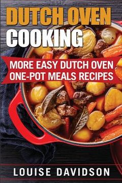 portada Dutch Oven Cooking: More Easy Dutch Oven One-Pot Meal Recipes (en Inglés)