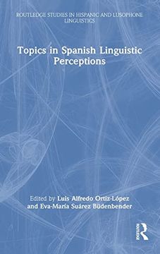 portada Topics in Spanish Linguistic Perceptions (Routledge Studies in Hispanic and Lusophone Linguistics) 