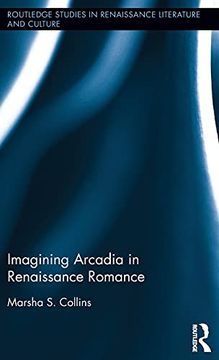 portada Imagining Arcadia in Renaissance Romance (Routledge Studies in Renaissance Literature and Culture)
