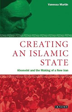 portada Creating an Islamic State: Khomeini and the Making of a new Iran (en Inglés)