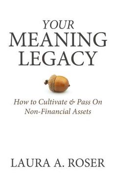 portada Your Meaning Legacy: How to Cultivate & Pass On Non-Financial Assets (in English)