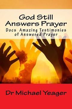 portada God Still Answers Prayer: Docs (50) Amazing Testimonies of Answered Prayer (en Inglés)