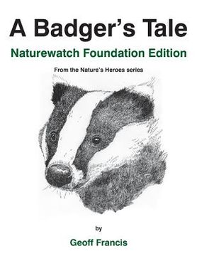 portada A Badger's Tale - Naturewatch Foundation Edition: From the Nature's Heroes Series (en Inglés)