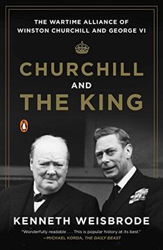 portada Churchill and the King: The Wartime Alliance of Winston Churchill and George vi (en Inglés)