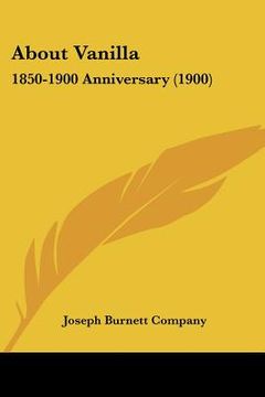 portada about vanilla: 1850-1900 anniversary (1900) (in English)
