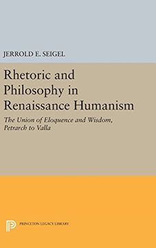portada Rhetoric and Philosophy in Renaissance Humanism (Princeton Legacy Library) 