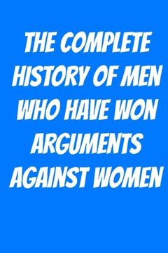 portada The Complete History of Men Who Have Won Arguments Against Women