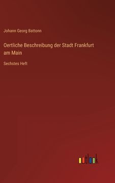 portada Oertliche Beschreibung der Stadt Frankfurt am Main: Sechstes Heft (en Alemán)