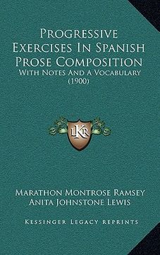 portada progressive exercises in spanish prose composition: with notes and a vocabulary (1900) (en Inglés)