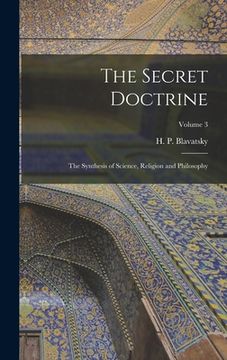 portada The Secret Doctrine; the Synthesis of Science, Religion and Philosophy; Volume 3