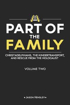portada Part of the Family - Volume 2: Christadelphians, The Kindertransport, and Rescue from the Holocaust (en Inglés)