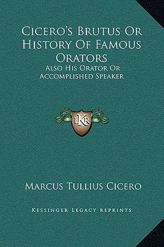 portada cicero's brutus or history of famous orators: also his orator or accomplished speaker