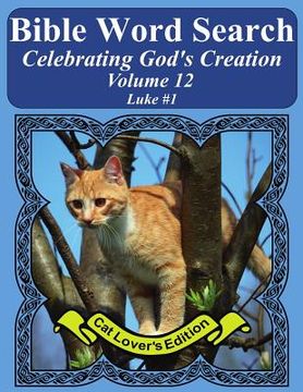 portada Bible Word Search Celebrating God's Creation Volume 12: Luke #1 Extra Large Print (en Inglés)