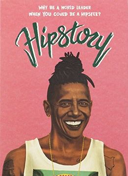 portada Hipstory: Why Be a World Leader When You Could Be a Hipster? (Paperback) (en Inglés)
