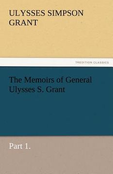 portada the memoirs of general ulysses s. grant, part 1. (in English)