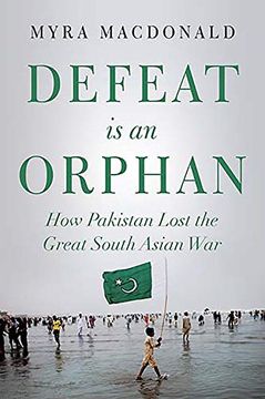 portada Defeat is an Orphan: How Pakistan Lost the Great South Asian war (en Inglés)