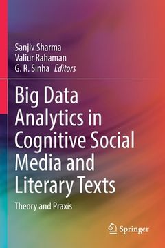 portada Big Data Analytics in Cognitive Social Media and Literary Texts: Theory and Praxis (in English)