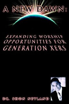portada a new dawn: expanding worship opportunities for generation xers (in English)
