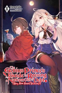 portada The Genius Prince's Guide to Raising a Nation Out of Debt (Hey, How about Treason?), Vol. 8 (Light Novel) (in English)
