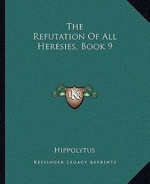 portada the refutation of all heresies, book 9 (en Inglés)