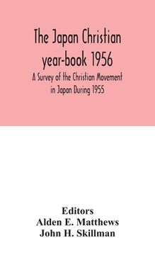 The Japan Christian year-book 1956; A Survey of the Christian Movement in Japan During 1955 (en Inglés)