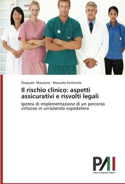 portada Il rischio clinico: aspetti assicurativi e risvolti legali: Ipotesi di implementazione di un percorso virtuoso in un'azienda ospedaliera