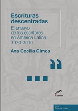 portada Escrituras Descentradas el Ensayo de los Escritores en America Latina 1970-2010