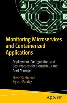 portada Monitoring Microservices and Containerized Applications: Deployment, Configuration, and Best Practices for Prometheus and Alert Manager (en Inglés)