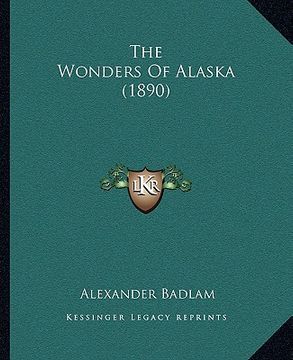 portada the wonders of alaska (1890) the wonders of alaska (1890) (in English)