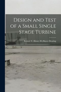 portada Design and Test of a Small Single Stage Turbine (in English)